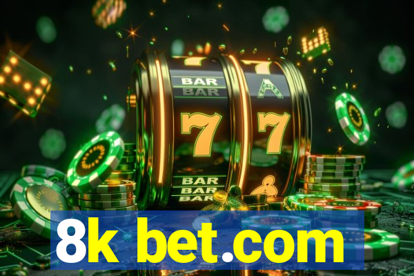 8k bet.com